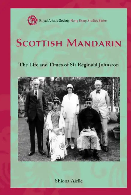 Scottish Mandarin - The Life and Times o by Shiona Airlie