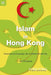 Islam in Hong Kong - Muslims and Everyda by Paul O’Connor