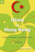 Islam in Hong Kong - Muslims and Everyda by Paul O’Connor