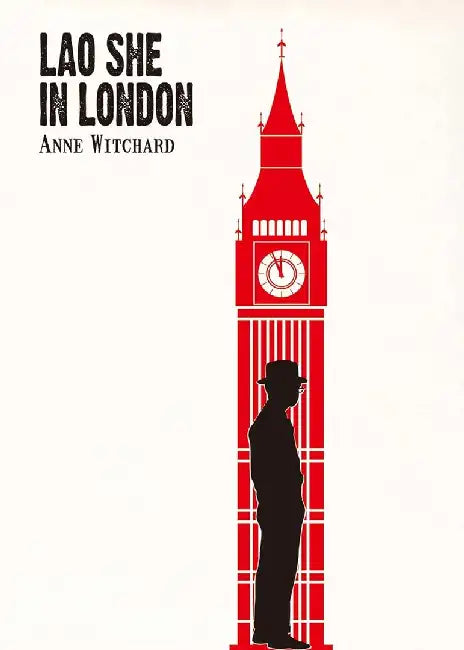 Lao She in London by Anne Witchard