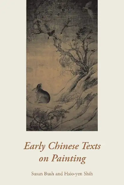 Early Chinese Texts on Painting by Susan Bush