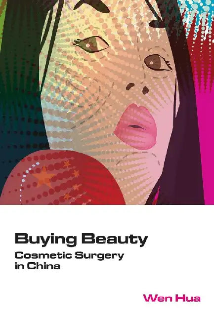 Buying Beauty - Cosmetic Surgery in Chin by Hua Wen