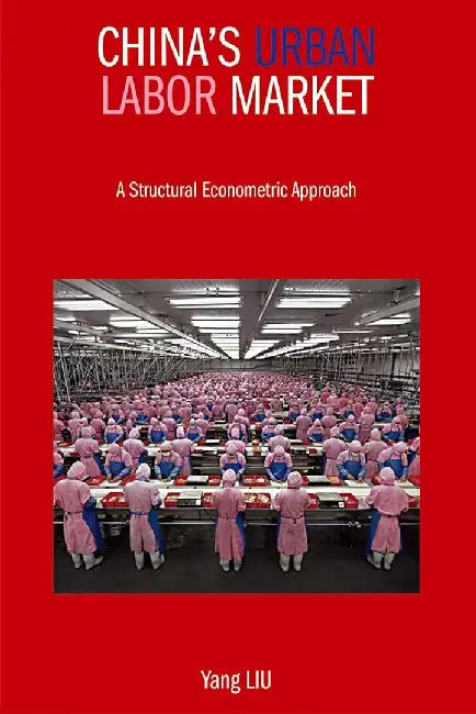 Chinas Urban Labor Market - A Structural by Yang Liu