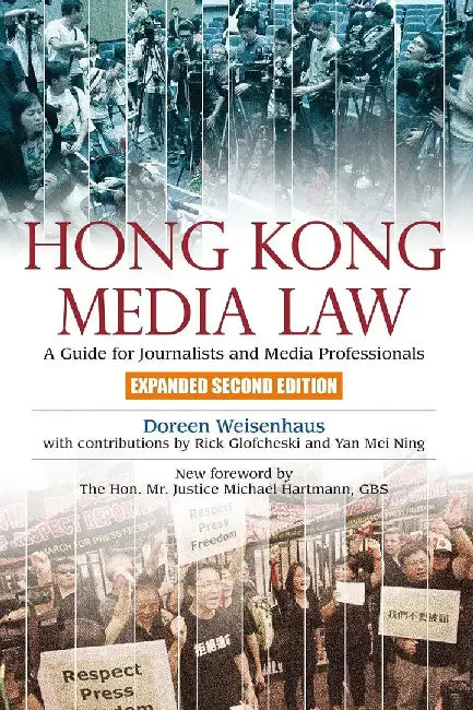 Hong Kong Media Law - A Guide for Journa by Doreen Weisenhaus