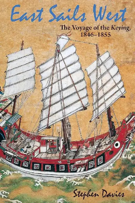 East Sails West - The Voyage of the Keyi by Stephen Davies