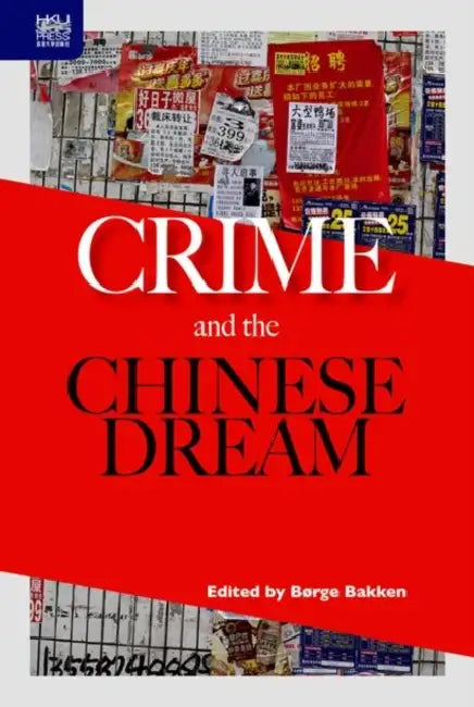 Crime and the Chinese Dream by Borge Bakken
