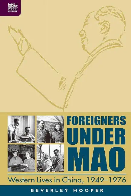 Foreigners Under Mao by Beverley Hooper