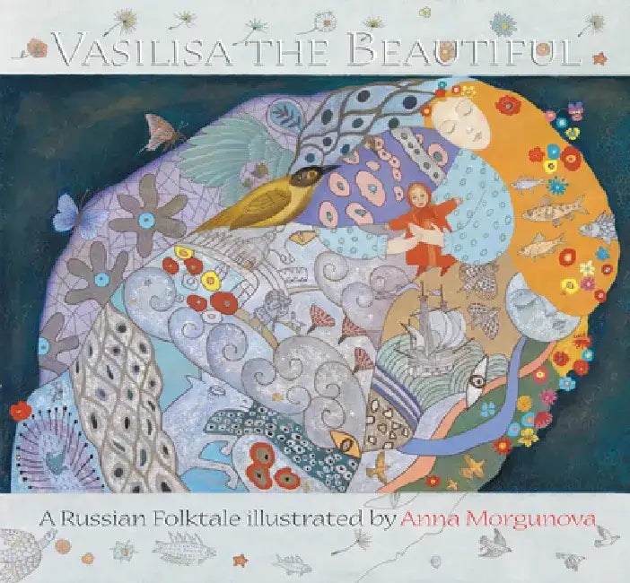 Vasilisa the Beautiful: A Russian Folktale by Anna Morgunova