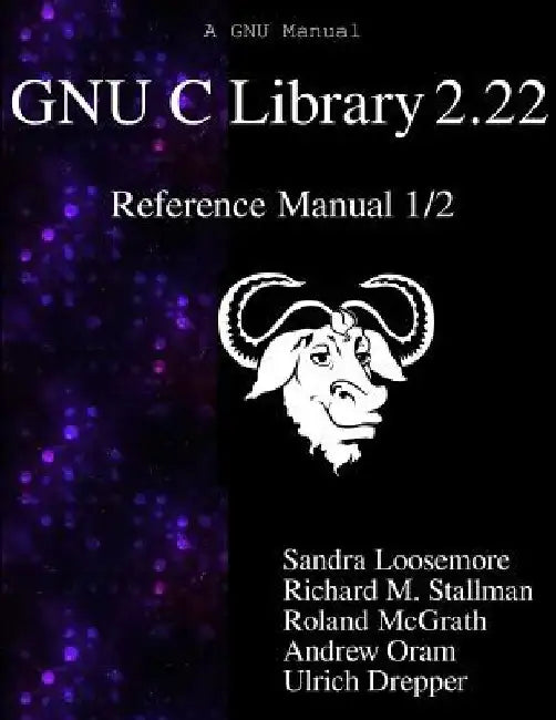 GNU C Library 2.22 Reference Manual 1/2 by Richard M. Stallman