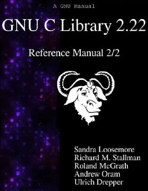 GNU C Library 2.22 Reference Manual 2/2 by Richard M. Stallman