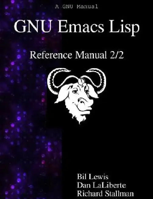 GNU Emacs Lisp Reference Manual 2/2 by Dan Laliberte