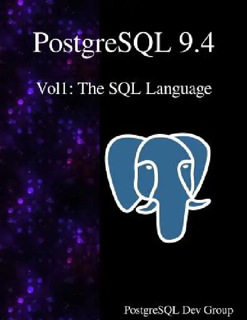 PostgreSQL 9.4 Vol1: The SQL Language by Postgresql Development Group