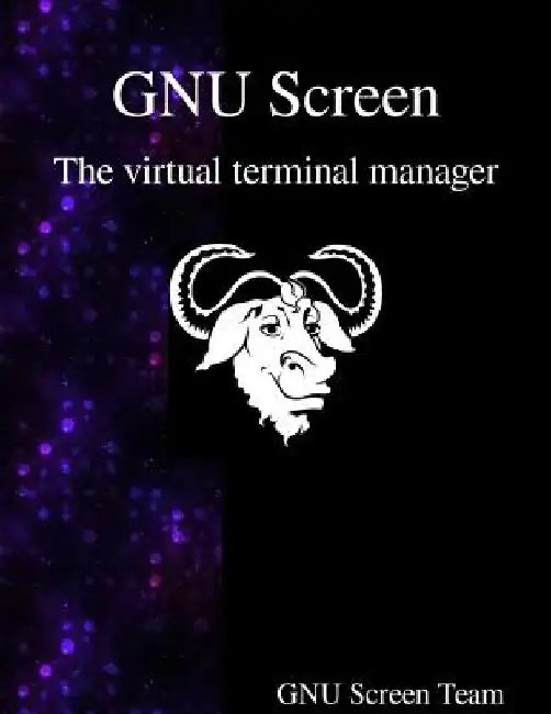 GNU Screen: The virtual terminal manager by Gnu Screen Team