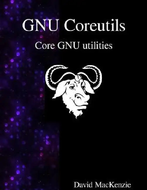 GNU Coreutils: Core GNU utilities by David Maxkenzie