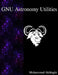 GNU Astronomy Utilities: Astronomical data manipulation and analysis by Mohammad Akhlaghi