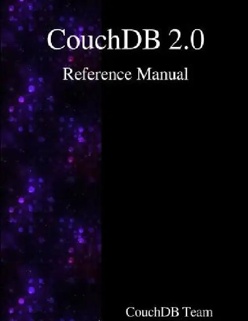 CouchDB 2.0 Reference Manual by Couchdb Team