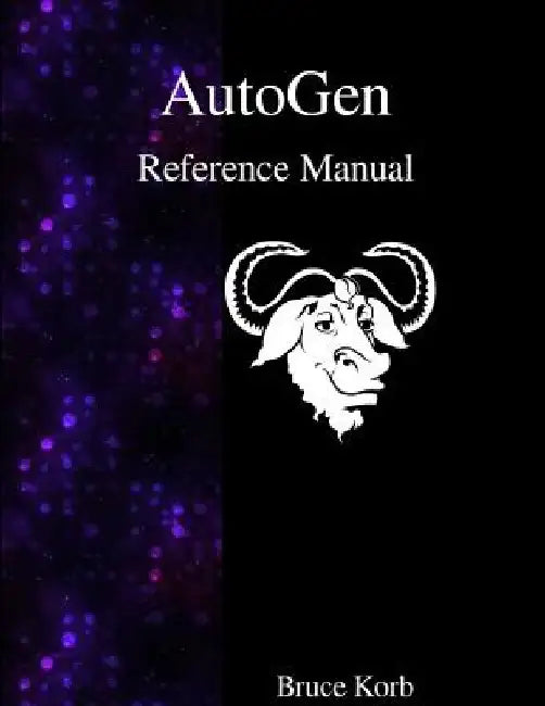 AutoGen Reference Manual by Bruce Korb