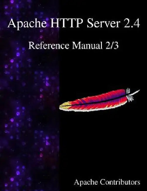 Apache HTTP Server 2.4 Reference Manual 2/3 by Apache Contributors