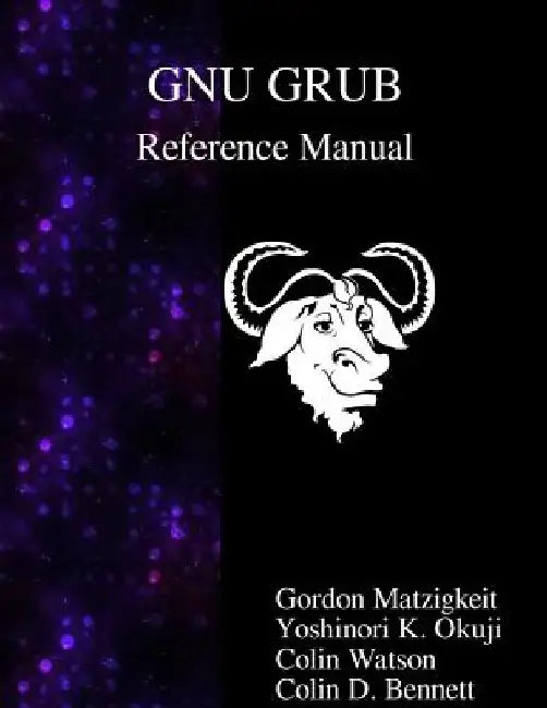 GNU GRUB Reference Manual by Yoshinori K. Okuji