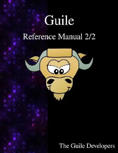 Guile Reference Manual 2/2 by The Guile Developers