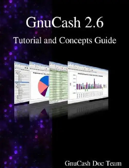 GnuCash 2.6 Tutorial and Concepts Guide by Gnucash Documentation Team