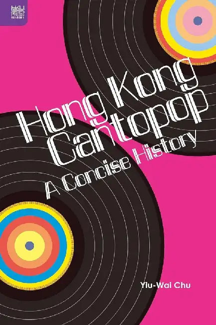 Hong Kong Cantopop by Stephen Yiu-Wai Chu