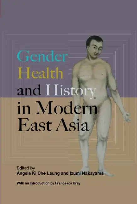 Gender, Health, and History in Modern Ea by Angela Ki Che Leung