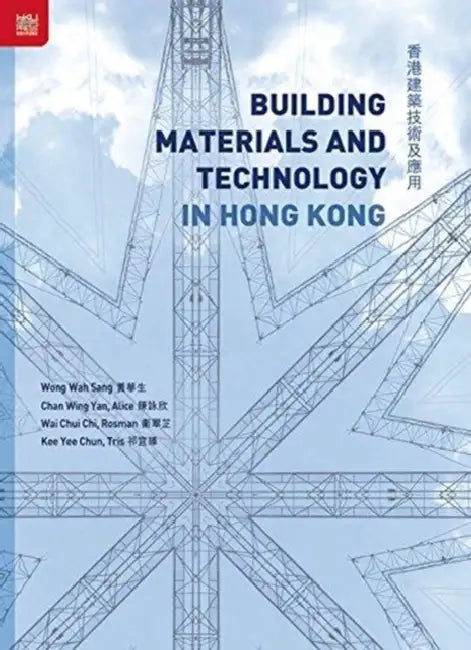 Building Materials and Technology in Hong Kong by Chui Chi Rosman Wai, Wah Sang Wong, Wing Yan Alice Chan