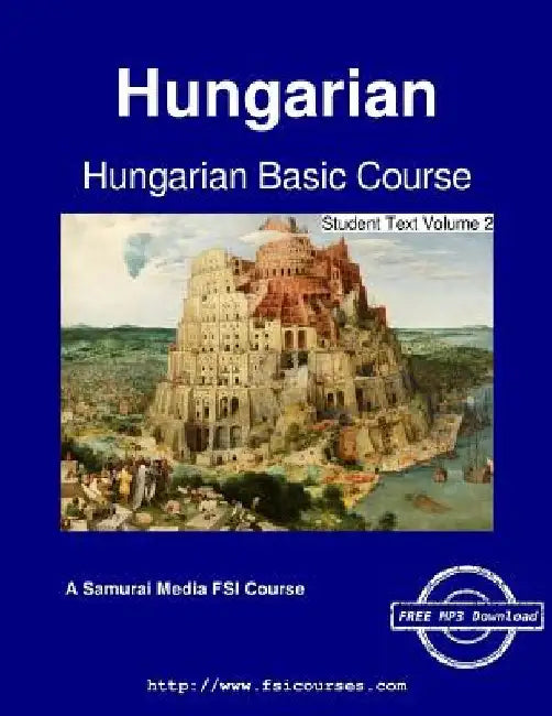 Hungarian Basic Course - Student Text Volume 2 by Ilona Mihalyfy
