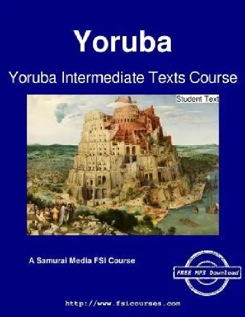 Yoruba Intermediate Texts Course - Student Text by John O. Oyewale