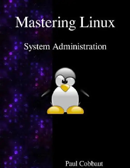 Mastering Linux - System Administration by Paul Cobbaut