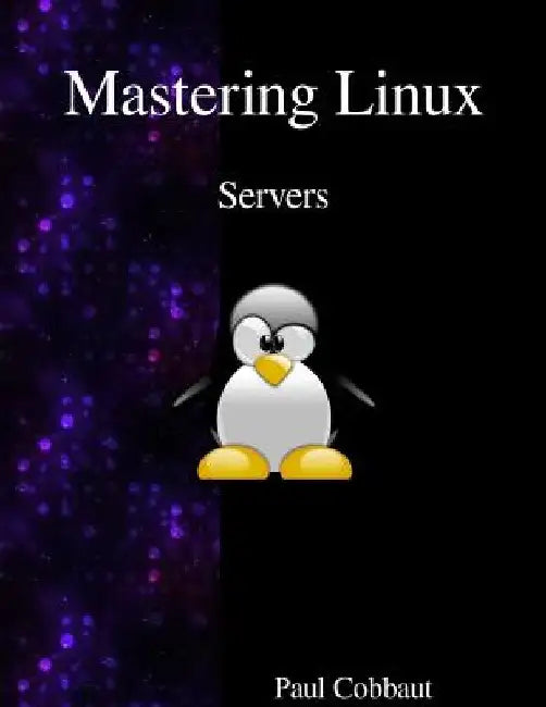 Mastering Linux - Servers by Paul Cobbaut
