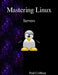 Mastering Linux - Servers by Paul Cobbaut