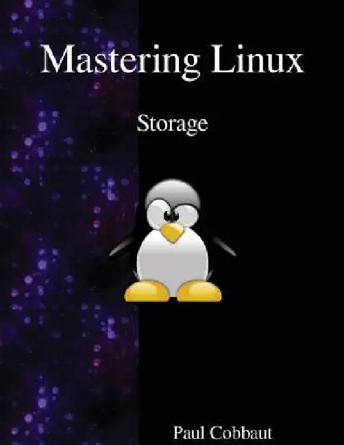 Mastering Linux - Storage by Paul Cobbaut