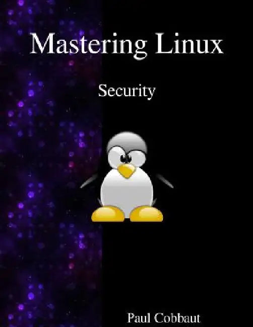 Mastering Linux - Security by Paul Cobbaut