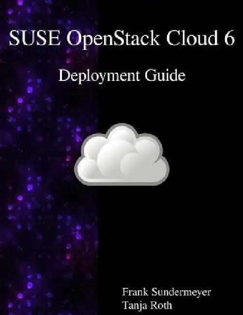 SUSE OpenStack Cloud 6 - Deployment Guide by Tanja Roth