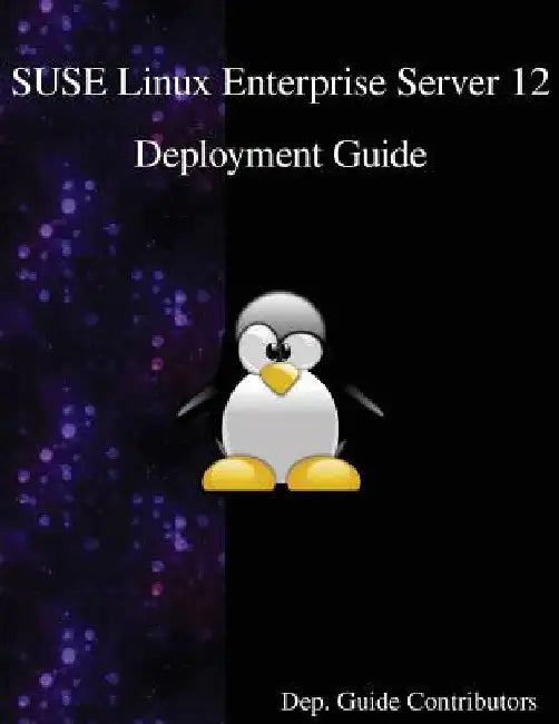 SUSE Linux Enterprise Server 12 - Deployment Guide by Dep Guide Contributors
