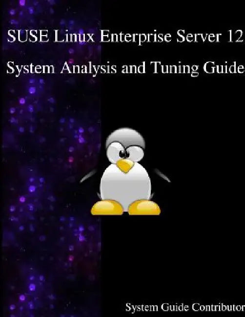 SUSE Linux Enterprise Server 12 - System Analysis and Tuning Guide by System Guide Contributors