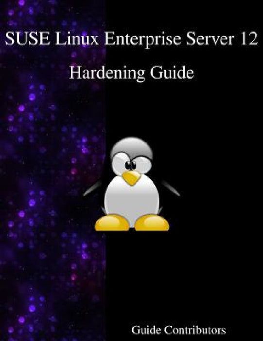 SUSE Linux Enterprise Server 12 - Hardening Guide by Guide Contributors