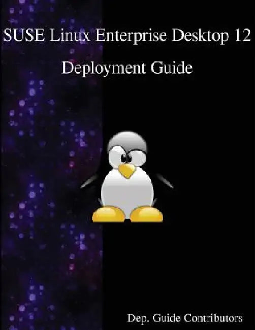 SUSE Linux Enterprise Desktop 12 - Deployment Guide by Dep Guide Contributors