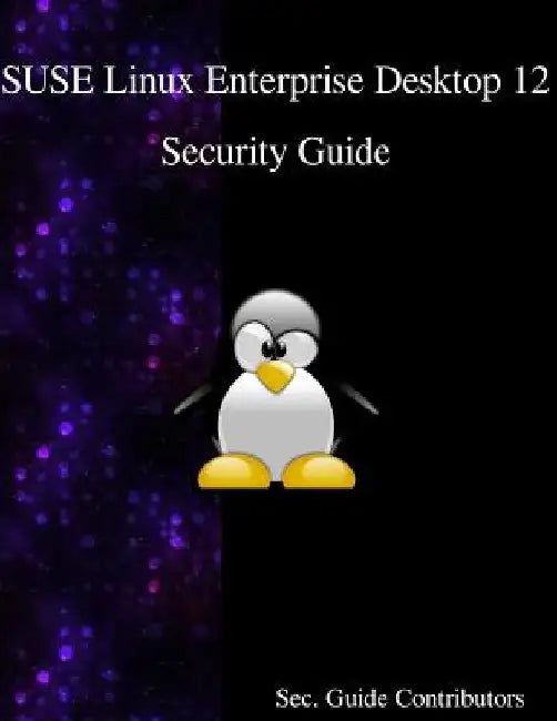SUSE Linux Enterprise Desktop 12 - Security Guide by Sec Guide Contributors