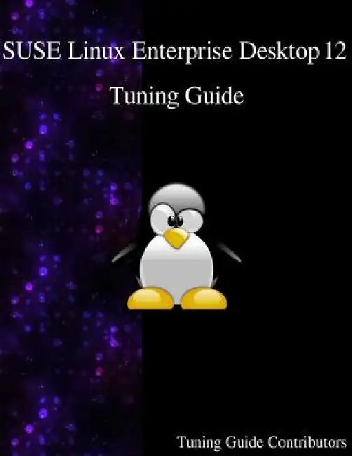 SUSE Linux Enterprise Desktop 12 - Tuning Guide by Tuning Guide Contributors