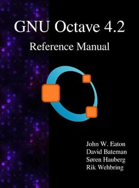 Gnu Octave 4.2 Reference Manual by John W. Eaton