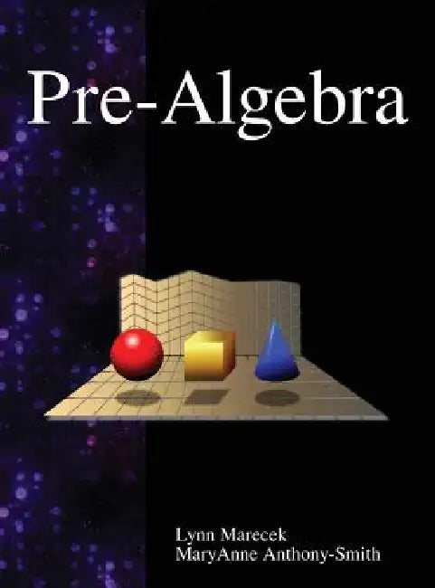 Pre-Algebra by Lynn Marecek, Maryanne Anthony-Smith