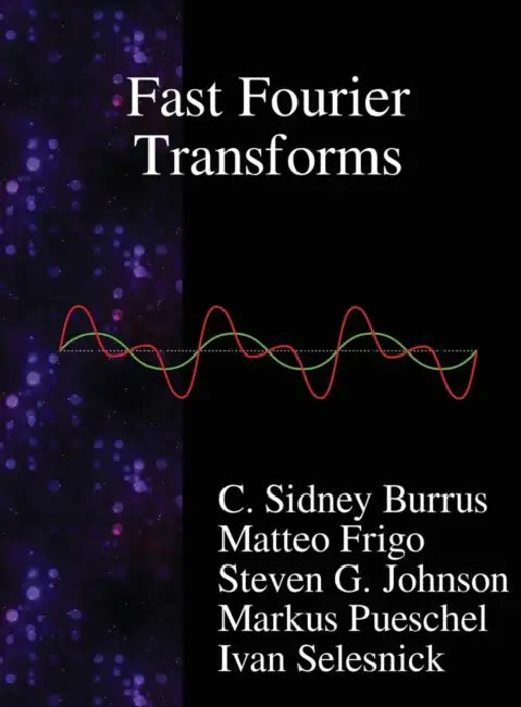 Fast Fourier Transforms by C. Sidney Burrus, Matteo Frigo, G. Steven Johnson