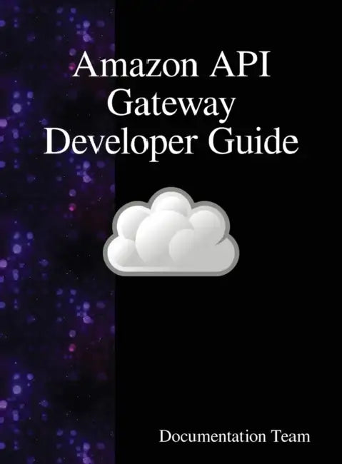 Amazon API Gateway Developer Guide by Documentation Team
