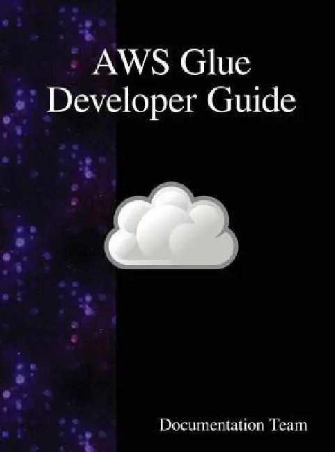 AWS Glue Developer Guide by Documentation Team