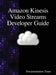 Amazon Kinesis Video Streams Developer Guide by Documentation Team