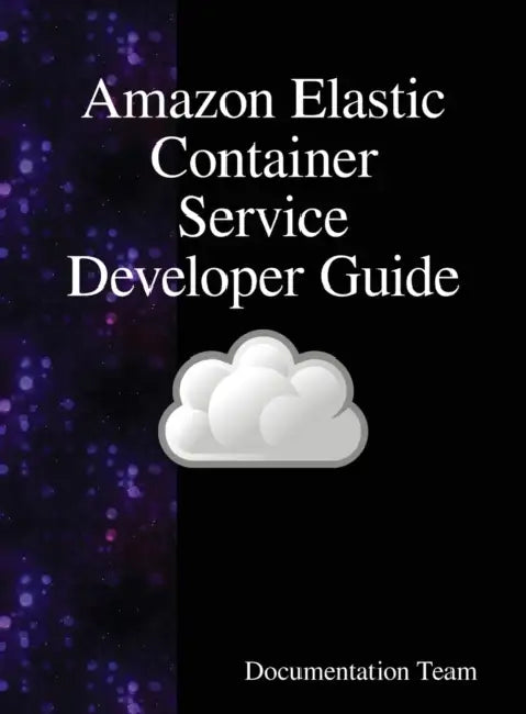 Amazon Elastic Container Service Developer Guide by Development Team