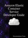Amazon Elastic Container Service Developer Guide by Development Team
